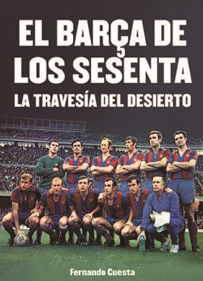 Portada de EL BARÇA DE LOS SESENTA. La travesía del desierto