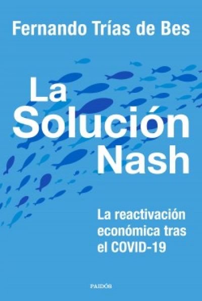 Portada de LA SOLUCIÓN NASH. La reactivación económica tras el COVID-19
