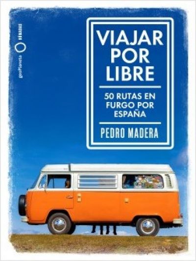 Portada de VIAJAR POR LIBRE. 50 rutas en furgo por España