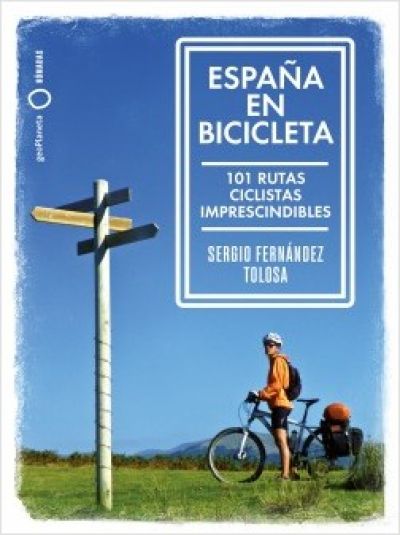 Portada de ESPAÑA EN BICICLETA. 101 rutas ciclistas imprescindibles