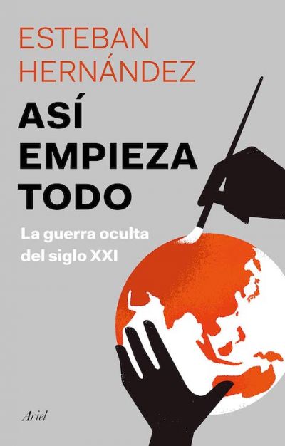 ASÍ EMPIEZA TODO: La guerra oculta del siglo XXI