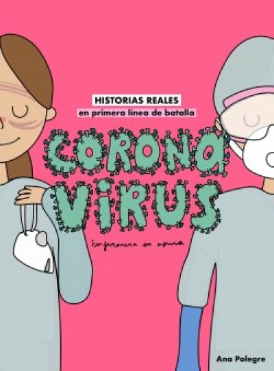 CORONA VIRUS. Historias reales en primera línea de batalla