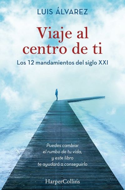 Portada de VIAJE AL CENTRO DE TI. Los 12 mandamientos del siglo XXI