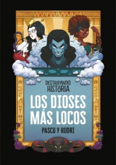 Portada de LOS DIOSES MÁS LOCOS. Destripando la historia