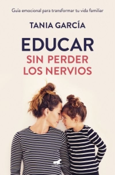 Portada de EDUCAR SIN PERDER LOS NERVIOS. Guía emocional para transformar tu vida familiar