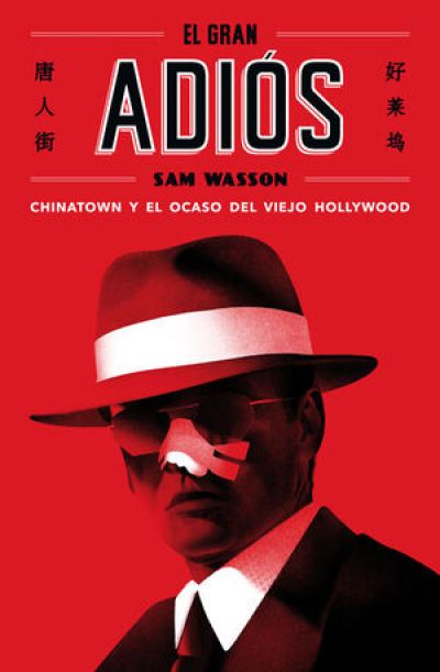 Portada de EL GRAN ADIÓS. Chinatown y el ocaso del viejo Hollywood