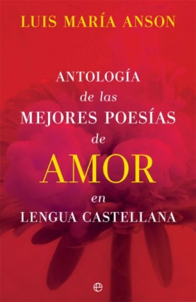 ANTOLOGÍA DE LAS MEJORES POESÍAS DE AMOR EN LENGUA CASTELLANA