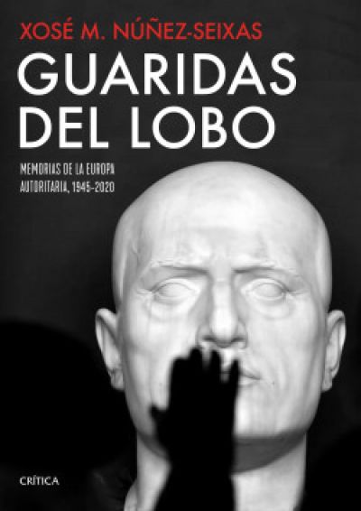 Portada de GUARIDAS DEL LOBO. Memorias de la Europa autoritaria, 1945-2020
