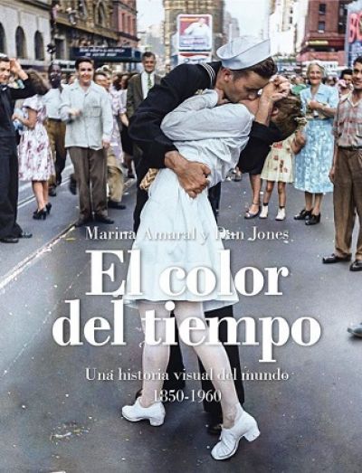 Portada de EL COLOR DEL TIEMPO. Una historia visual del mundo 1850-1960