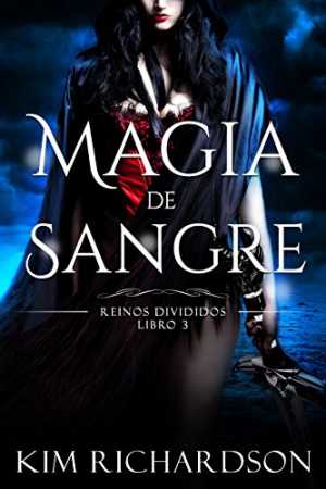 MAGIA DE SANGRE. Reinos divididos. Libro 3