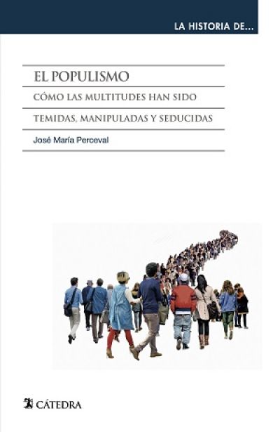 Portada de EL POPULISMO. Cómo las multitudes han sido temidas, manipuladas y seducidas