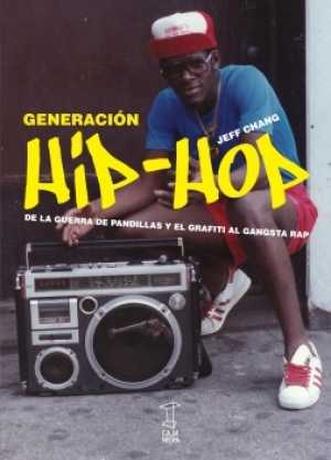 Portada de GENERACIÓN HIP-HOP. DE LA GUERRA DE PANDILLAS Y EL GRAFITI AL GANSTA RAP