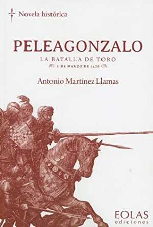 Portada de PELEAGONZALO. LA BATALLA DE TORO. 1 DE MARZO DE 1476