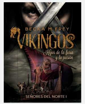 Portada de VIKINGOS. Hijos de la furia y la pasión. Señores del Norte 1