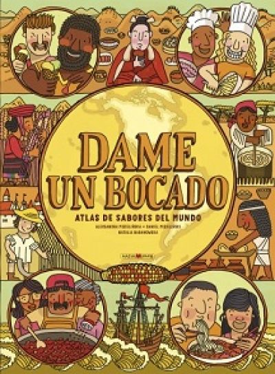 DAME UN BOCADO. Atlas de sabores del mundo