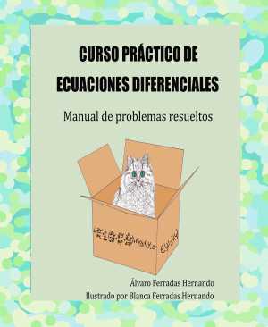 Portada de CURSO PRÁCTICO DE ECUACIONES DIFERENCIALES . MANUAL DE PROBLEMAS RESUELTOS