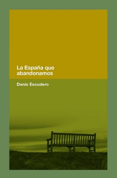 Portada de LA ESPAÑA QUE ABANDONAMOS