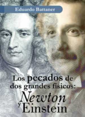 Portada de LOS PECADOS DE DOS GRANDES FÍSICOS: NEWTON Y EINSTEIN