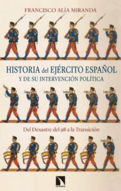 Portada de HISTORIA DEL EJÉRCITO ESPAÑOL Y DE SU INTERVENCIÓN POLÍTICA DEL DESASTRE DEL 98 A LA TRANSICIÓN