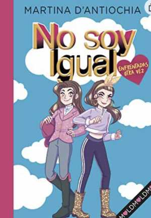 ENFRENTADAS ¡OTRA VEZ!. No soy igual 2