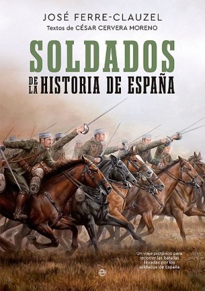 Portada de SOLDADOS DE LA HISTORIA DE ESPAÑA. Un viaje pictórico para recorrer las batallas libradas por los soldados de España