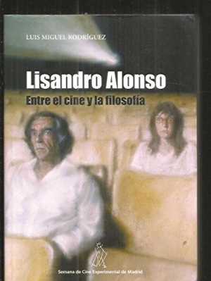 Portada de LISANDRO ALONSO. ENTRE EL CINE Y LA FILOSOFÍA