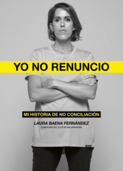 Portada de YO NO RENUNCIO. Mi historia de no conciliación