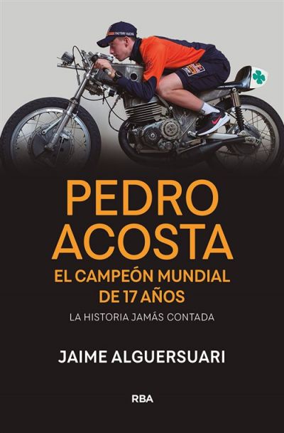 Portada de PEDRO ACOSTA. El campeón mundial de 17 años