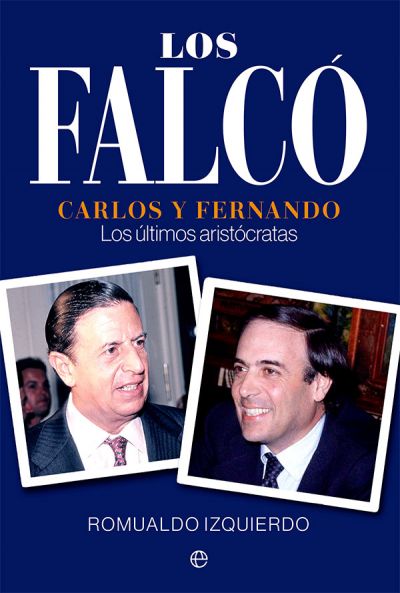 LOS FALCÓ. Carlos y Fernando, los últimos aristócratas