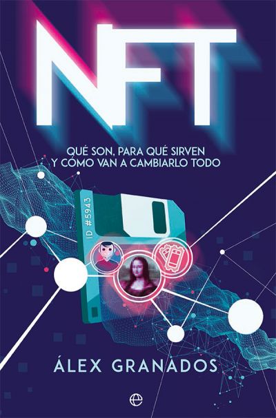 NFT. Qué son, para qué sirven y cómo van a cambiarlo todo