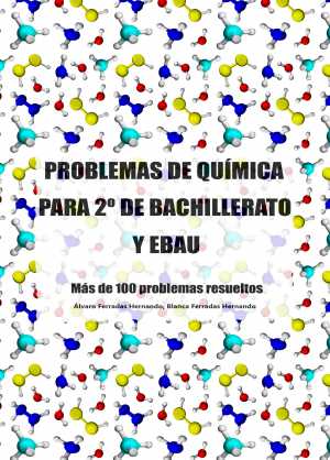 Portada de PROBLEMAS DE QUÍMICA PARA 2º DE BACHILLERATO Y EBAU.  MÁS DE 100 PROBLEMAS RESUELTOS