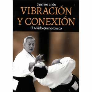 VIBRACIONES Y CONEXIÓN. EL AIKIDO QUE YO BUSCO
