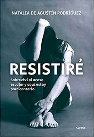 Portada de RESISTIRÉ. Sobreviví al acoso escolar y aquí estoy para contarlo