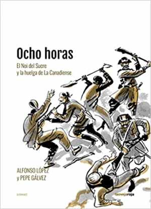 Portada de OCHO HORAS: EL NOI DEL SUCRE Y LA HUELGA DE LA CANADIENSE