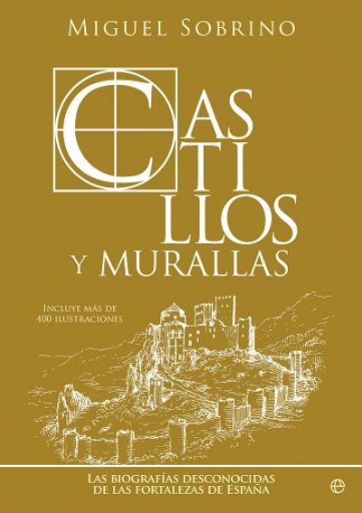 Portada de CASTILLOS Y MURALLAS. Las biografías desconocidas de las fortalezas de España