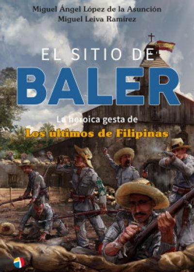 Portada de EL SITIO DE BALER. La heroica gesta de Los últimos de Filipinas