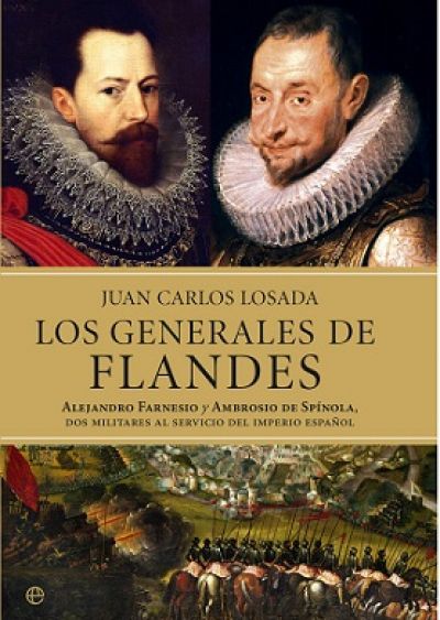 Portada de LOS GENERALES DE FLANDES: Alejandro Farnesio y Ambrosio de Spínola, dos militares al servicio del Imperio Español