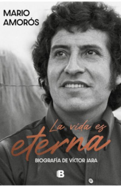 Portada de LA VIDA ES ETERNA. Biografía de Víctor Jara