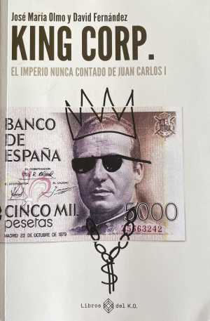 Portada de KING CORP. El imperio nunca contado de Juan Carlos I