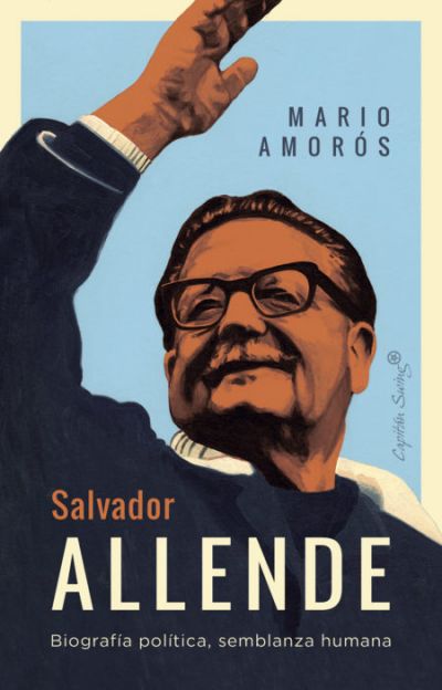 Portada de SALVADOR ALLENDE. Biografía política, semblanza humana