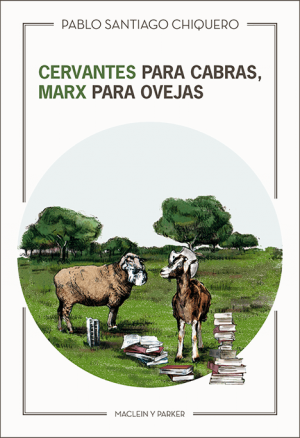 Portada de CERVANTES PARA CABRAS, MARX PARA OVEJAS
