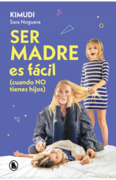 Portada de SER MADRE ES FÁCIL (cuando no tienes hijos)