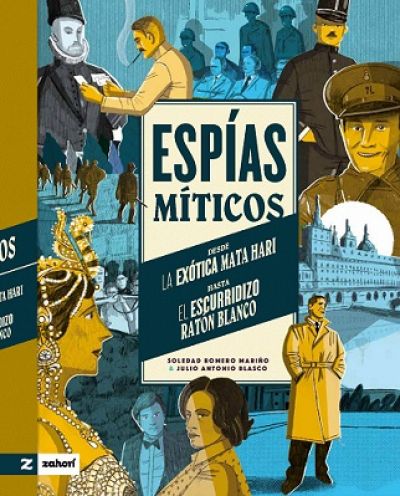 Portada de ESPÍAS MÍTICOS. Desde la exótica Mata Hari  hasta el escurridizo Ratón blanco