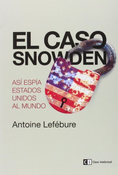 Portada de EL CASO SNOWDEN. Así espía Estados Unidos al mundo