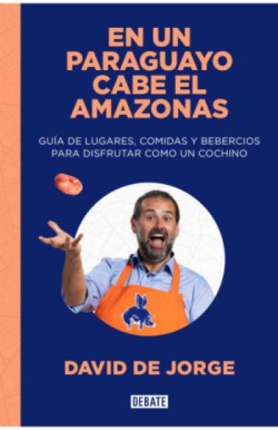 Portada de EN UN PARAGUAYO CABE EL AMAZONAS. Guía de lugares, comidas y bebercios para disfrutar como un cochino