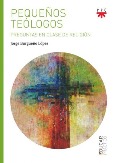 Portada de PEQUEÑOS TEÓLOGOS. Preguntas en clase de Religión