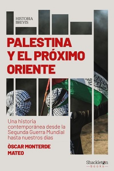 Portada de PALESTINA Y EL PRÓXIMO ORIENTE. Una historia contemporánea desde la Segunda Guerra Mundial hasta nuestros días