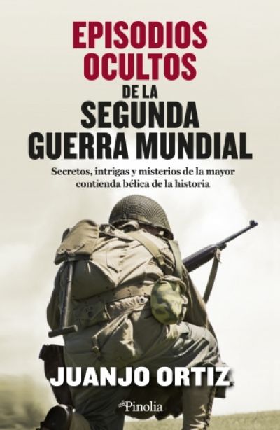 Portada de EPISODIOS OCULTOS DE LA SEGUNDA GUERRA MUNDIAL. Secretos, intrigas y misterios de la mayor contienda bélica de la historia