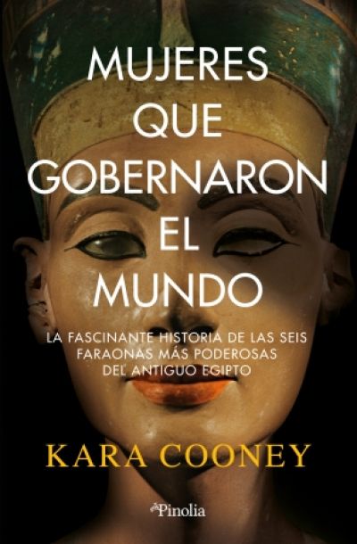 Portada de MUJERES QUE GOBERNARON EL MUNDO. La fascinante historia de las seis faraonas más poderosas del antiguo Egipto