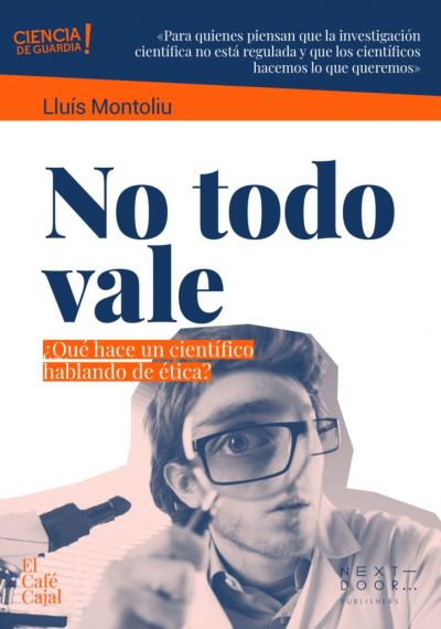 Portada de NO TODO VALE  ¿Qué hace un científico hablando de ética?